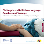 Die Hospiz- und Palliativversorgung – Angebote und Vorsorge. Informationen für Migrantinnen und Migranten in Bayern