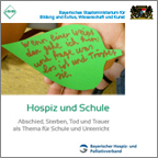 Broschüre: Hospiz und Schule: Abschied, Sterben, Tod und Trauer als Thema für Schule und Unterricht